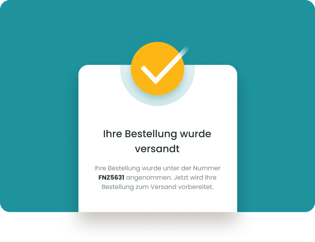 Bestellung aufgeben - Schließen Sie Ihre Bestellung ab und wir liefern sie Ihnen so schnell wie moglich.
